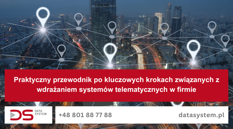 Praktyczny przewodnik po kluczowych krokach związanych z wdrażaniem systemów telematycznych w firmie