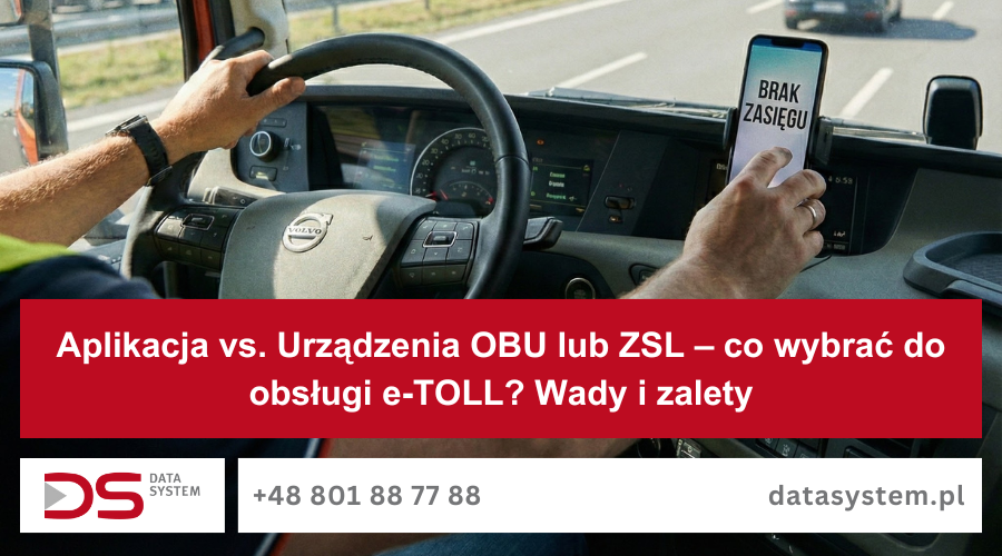 Aplikacja vs. Urządzenia OBU lub ZSL – co wybrać do obsługi e-TOLL? Wady i zalety