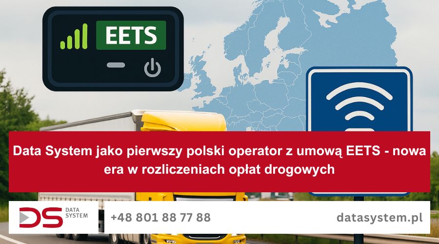 Data System jako pierwszy polski operator z umową EETS - nowa era w rozliczeniach opłat drogowych