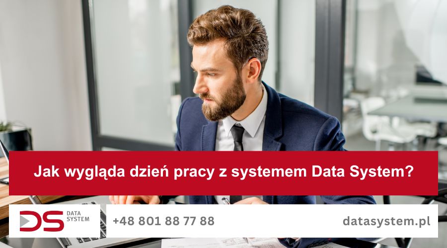 Jak wygląda dzień pracy z systemem Data System?