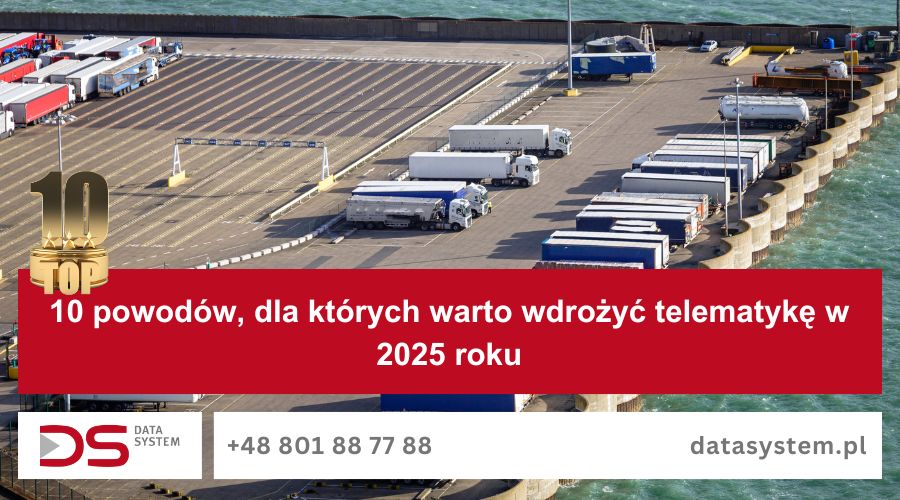 10 powodów, dla których warto wdrożyć telematykę w 2025 roku