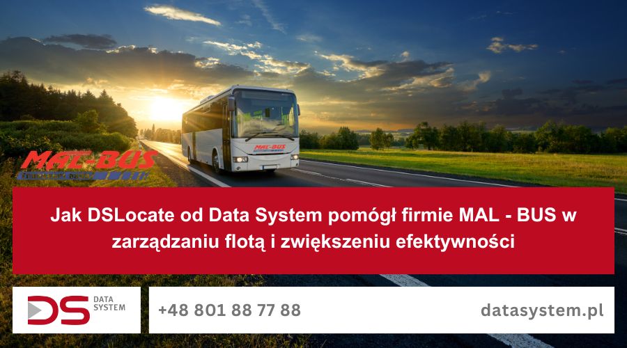 Jak DSLocate od Data System pomógł firmie MAL - BUS w zarządzaniu flotą i zwiększeniu efektywności
